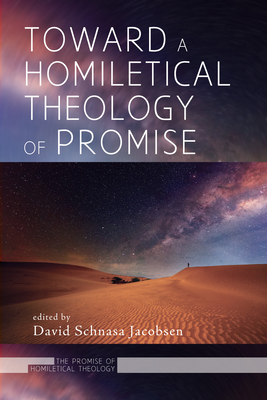 Toward a Homiletical Theology of Promise (Promise of Homiletical Theology #4) By David Schnasa Jacobsen (Editor) Cover Image