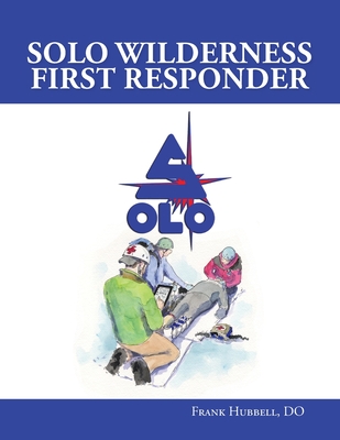 SOLO Wilderness First Responder By Frank Hubbell, T. B. R. Walsh (Illustrator) Cover Image