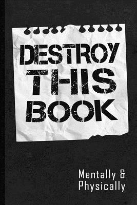 Destroy This Book: Full of Funny Vague Instructions to Creatively Destroy the Book
