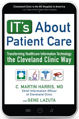 It's about Patient Care: Transforming Healthcare Information Technology the Cleveland Clinic Way Cover Image