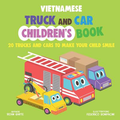 Vietnamese Truck and Car Children's Book: 20 Trucks and Cars to Make Your Child Smile Cover Image