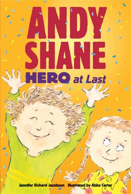 Andy Shane, Hero at Last By Jennifer Richard Jacobson, Abby Carter (Illustrator) Cover Image