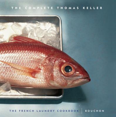 The Complete Keller: The French Laundry Cookbook & Bouchon (The Thomas Keller Library)
