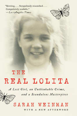 The Real Lolita: A Lost Girl, an Unthinkable Crime, and a Scandalous Masterpiece Cover Image