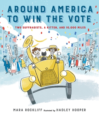 Around America to Win the Vote: Two Suffragists, a Kitten, and 10,000 Miles