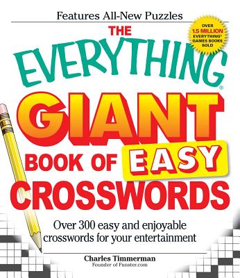 The Everything Giant Book of Easy Crosswords: Over 300 easy and enjoyable crosswords for your entertainment (Everything® Series)