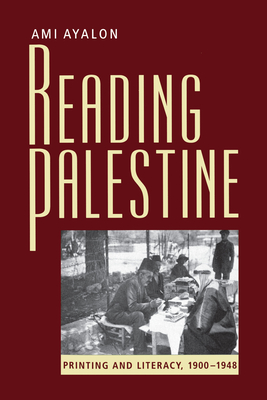 Reading Palestine: Printing and Literacy, 1900-1948 Reading Palestine: Printing and Literacy, 1900-1948 cover