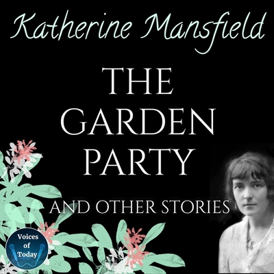 The Garden Party and Other Stories (Katherine Mansfield Collection #1)