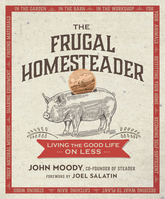 The Frugal Homesteader: Living the Good Life on Less Cover Image