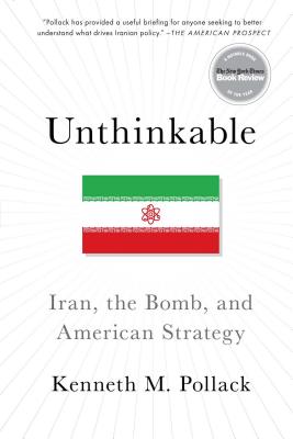 Unthinkable: Iran, the Bomb, and American Strategy cover