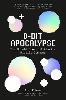 8-Bit Apocalypse: The Untold Story of Atari's Missile Command Cover Image