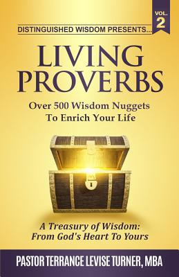 Distinguished Wisdom Presents. . . Living Proverbs-Vol.2: Over 500 Wisdom Nuggets To Enrich Your Life Cover Image