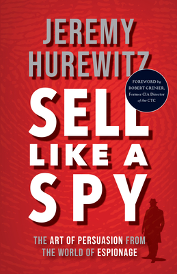 Sell Like a Spy: The Art of Persuasion from the World of Espionage Cover Image