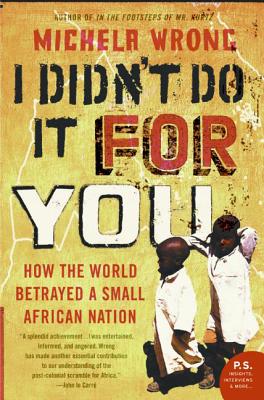 I Didn't Do It for You: How the World Betrayed a Small African Nation Cover Image