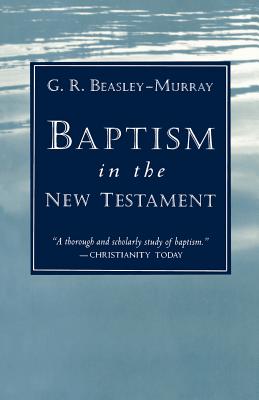 Baptism in the New Testament By George Raymond Beasley-Murray Cover Image