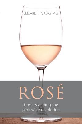 Rosé: Understanding the pink wine revolution (Classic Wine Library)