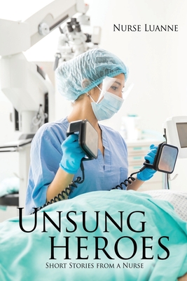 Unsung heroes: Short Stories from a Nurse Cover Image