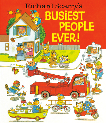 Richard Scarry's Busiest People Ever! By Richard Scarry Cover Image