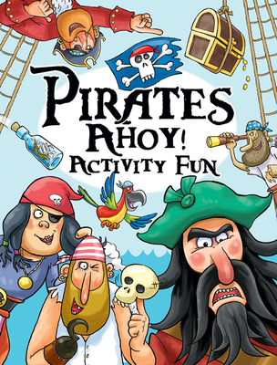 Pirates Ahoy! Activity Fun (Dover Kids Activity Books: Fantasy)