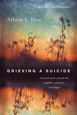 Grieving a Suicide: A loved one's search for comfort, answers, and hope Cover Image