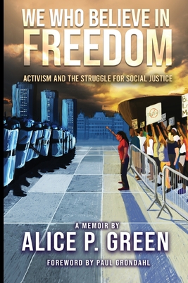 We Who Believe in Freedom: Activism and the Struggle for Social Justice Cover Image