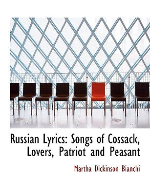 Russian Lyrics: Songs of Cossack, Lovers, Patriot and Peasant By Martha Dickinson Bianchi Cover Image