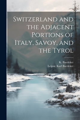 Switzerland and the Adjacent Portions of Italy, Savoy, and the Tyrol Cover Image