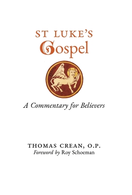 St. Luke's Gospel: A Commentary for Believers By Thomas Crean, Roy Schoeman (Foreword by) Cover Image