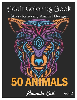 Adult Coloring Book: Stress Relieving Animal Designs [Book]