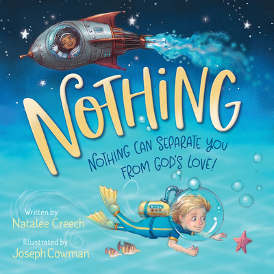 Nothing: Nothing Can Separate You From God's Love! By Natalee Creech, Joseph Cowman (Illustrator) Cover Image