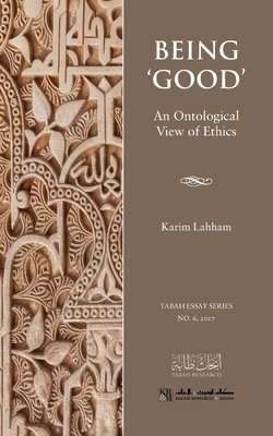 Being 'Good': An Ontological View of Ethics By Karim Lahham Cover Image