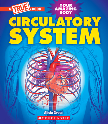 Circulatory System (A True Book: Your Amazing Body) (A True Book (Relaunch)) Cover Image