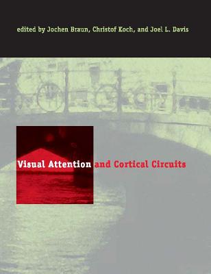 Visual Attention and Cortical Circuits (Bradford Book)