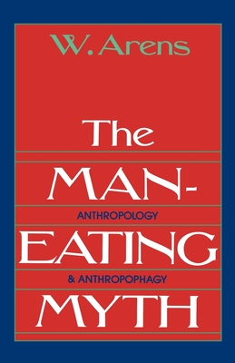 The Man-Eating Myth: Anthropology and Anthropophagy (Galaxy Books)