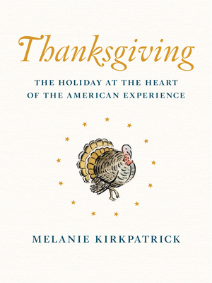 Thanksgiving: The Holiday at the Heart of the American Experience