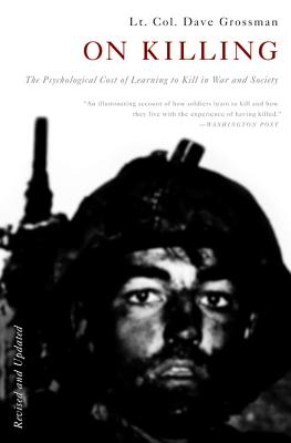 On Killing: The Psychological Cost of Learning to Kill in War and Society By Lieutenant Colonel Dave Grossman Cover Image