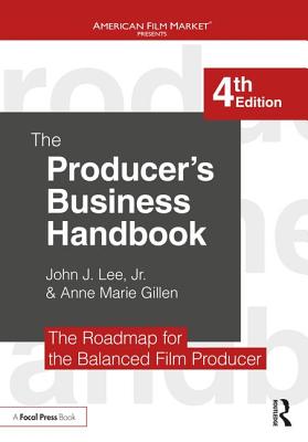 The Producer's Business Handbook: The Roadmap for the Balanced Film Producer (American Film Market Presents) Cover Image