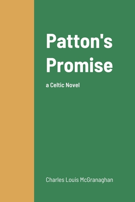 Patton's Promise: A Celtic Novel By Charles McGranaghan Cover Image