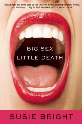 Big Sex Little Death: A Memoir By Susie Bright Cover Image