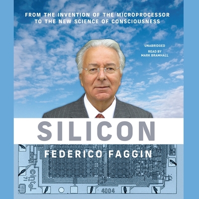 Silicon Lib/E: From the Invention of the Microprocessor to the New Science of Consciousness By Federico Faggin, Mark Bramhall (Read by) Cover Image
