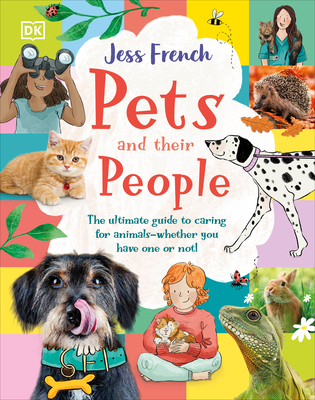 Pets and Their People: The Ultimate Guide to Pets - Whether You've Got One or Not! By Jess French, Becca Hall (Illustrator) Cover Image