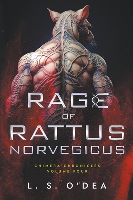 Rage Of Rattus Norvegicus (Chimera Chronicles #4)
