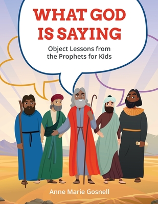 What God Is Saying: Object Lessons from the Prophets for Kids Cover Image
