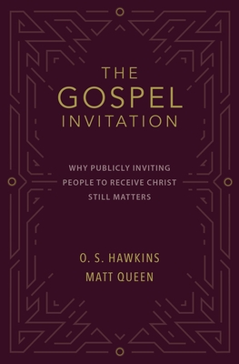 The Gospel Invitation: Why Publicly Inviting People to Receive Christ Still Matters Cover Image