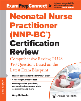 Neonatal Nurse Practitioner (Nnp-Bc(r)) Certification Review: Comprehensive Review, Plus 350 Questions Based on the Latest Exam Blueprint Cover Image