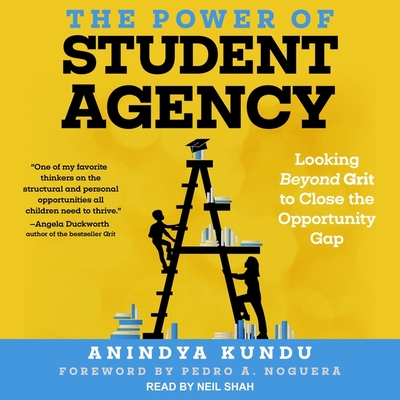 The Power of Student Agency: Looking Beyond Grit to Close the Opportunity Gap cover