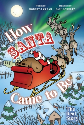 How Santa Came to Be: The Real Story Cover Image