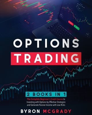 Options Trading: 2 Books in 1: The Complete Guide For Beginners to Investing and Making a Profit with Options by Effective Strategies a Cover Image