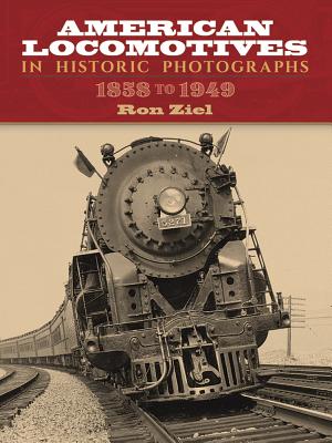 American Locomotives in Historic Photographs: 1858 to 1949 (Trains) Cover Image