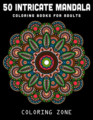 50 Intricate Mandala Coloring Books for Adults: Mandalas to Color for Relaxation (Vol.1) By Coloring Zone Cover Image